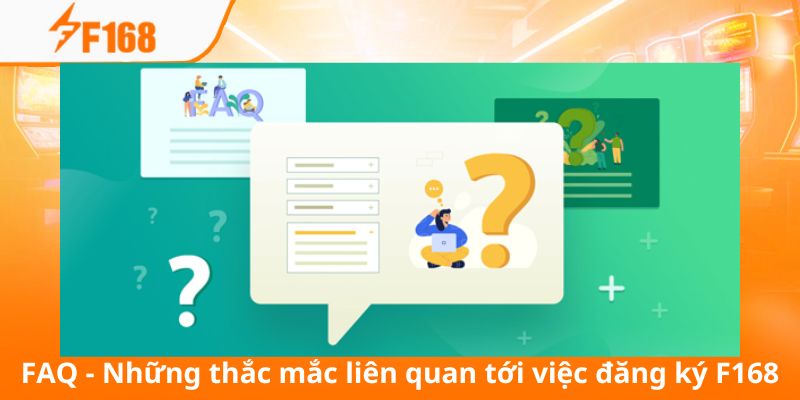 Đăng Ký F168 Nhanh Chóng Và Nhận Ngay Ưu Đãi Năm 2025 3 Tổng hợp các câu hỏi mà thành viên mới thường khúc mắc