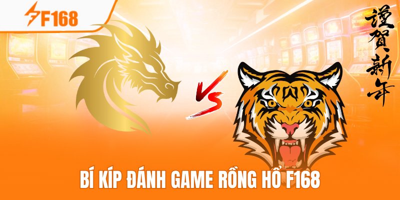 Mẹo Chơi Rồng Hổ Với Chiến Thuật Một Cửa Dành Cho Newbie F168 4 Bỏ túi các bí kíp bất bại để trở thành người chiến thắng