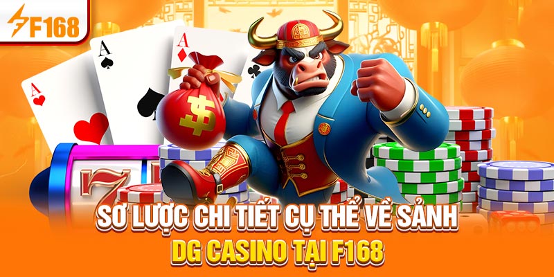 DG Casino - Trải Nghiệm Trực Tuyến Đỉnh Cao Tại F168 2 Sơ lược chi tiết cụ thể về sảnh DG casino tại F168
